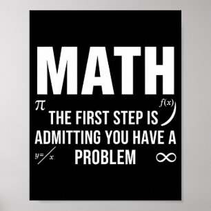 Lustiger Mathe-Spruch Der erste Schritt gibt Probl Poster