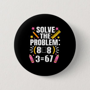 Lustiger Mathelehrer löst das Problem 67 Witz Button