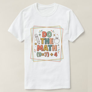 Lustiger Mathelehrer Rechne Nach (9x7)+4 T-Shirt