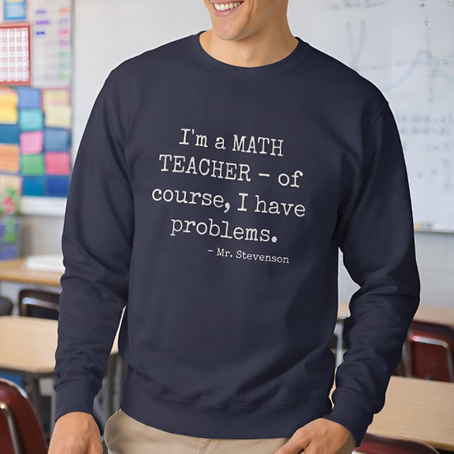 Lustiger Mathelehrer Spruch Personalisierter Name Sweatshirt (Von Creator hochgeladen)