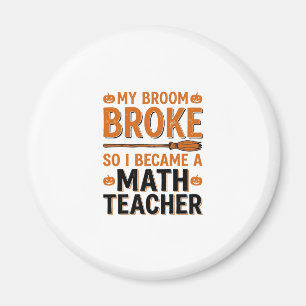 Lustiger Mathematiklehrer Halloween Besen kaputt D Magnet