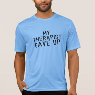 Lustiger Mein Therapeut Hat Aufgegeben Mental Heal T-Shirt
