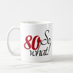 Lustiger Moderner 80 Na und 80. Geburtstag Kaffeetasse