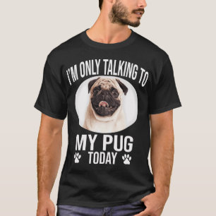 lustiger Mops Hund ich rede heute nur mit meinem M T-Shirt