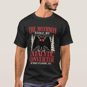 Lustiger Mothman stahl meinen Katalysator Mothman T-Shirt