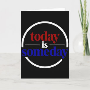 Lustiger Motivationsspruch Heute Ist Irgendwann Karte