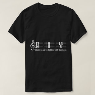 Lustiger Musiker „Schwierige Zeiten“ Taktart T-Shirt