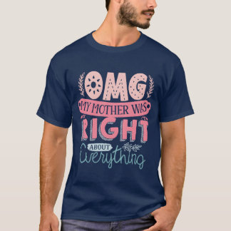 Lustiger Muttertag OMG Meine Mutter hatte recht Ge T-Shirt