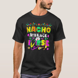 Lustiger Nacho Durchschnittliche Krankenschwester T-Shirt