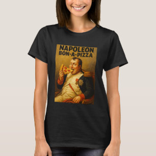 Lustiger Napoleon Bon-A-Pizza Lustiger Wortwitz-Me T-Shirt