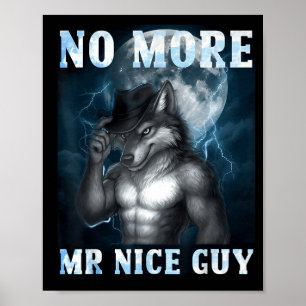 Lustiger Nicht mehr Herr Nice Guy Alpha Wolf Meme Poster