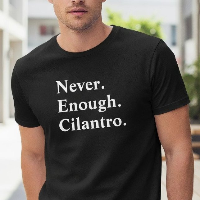 Lustiger Nie genug Koriander Kräuterliebhaber T-Shirt (Von Creator hochgeladen)