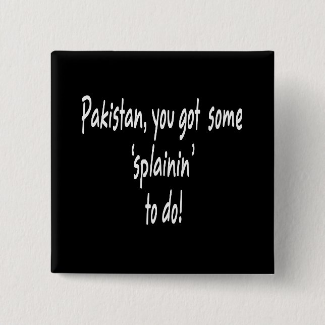 Lustiger Obama got Osama -- Pakistan "Splainin " Button (Vorderseite)