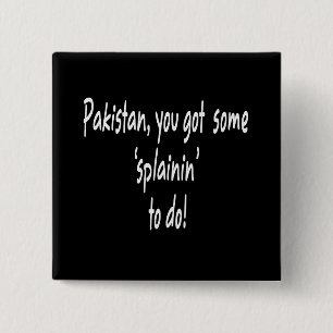 Lustiger Obama got Osama -- Pakistan "Splainin " Button
