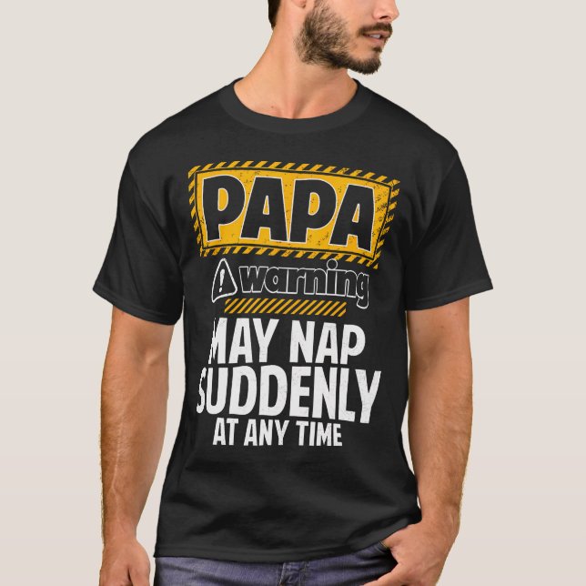 Lustiger Papa Warnung Kann Plötzlich ein Nickerche T-Shirt (Vorderseite)