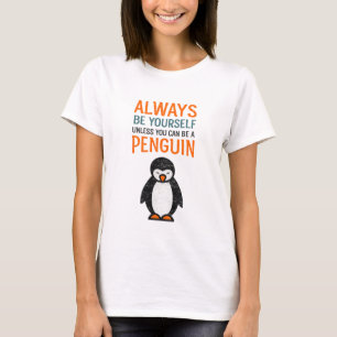 Lustiger Pinguin "Sei Immer Du Selbst" Inspirieren T-Shirt