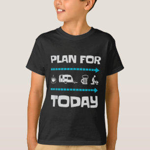 Lustiger Plan für heute Camping-Campingplatz Campe T-Shirt