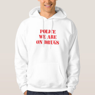Lustiger "POLIZEI, SIND WIR AUF DROGEN" Hoodie