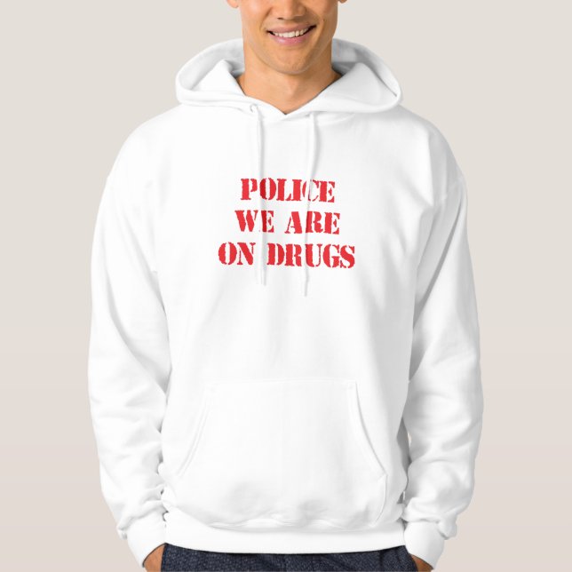 Lustiger "POLIZEI, SIND WIR AUF DROGEN" Hoodie (Vorderseite)