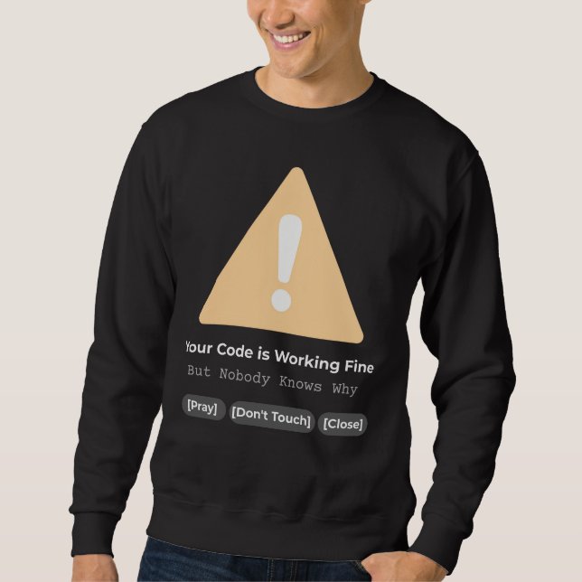 Lustiger Programmierer-Code funktioniert, niemand  Sweatshirt (Vorderseite)
