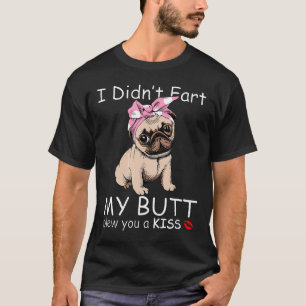 Lustiger Pug Ich Habe Nicht Gepupst Mein Arsch Hat T-Shirt