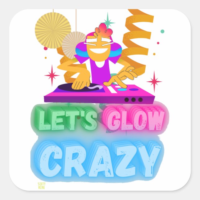 lustiger quadratischer Aufkleber "LET'S GLOW CRAZY (Vorderseite)
