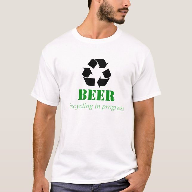 Lustiger recycelnder T - Shirt mit Bier-Sprichwort (Vorderseite)