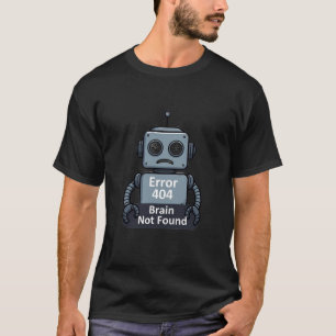 Lustiger Retro-Roboter "Fehler 404 Gehirn nicht ge T-Shirt