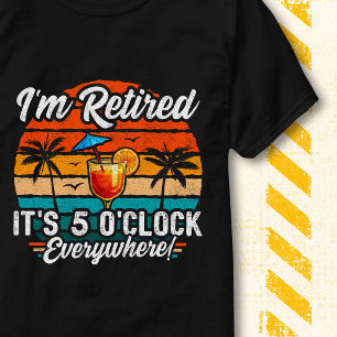 Lustiger Ruhestand 2026 Es ist 5 Uhr Überall T-Shirt