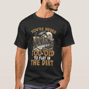 Lustiger Ruhestand Gärtnern Nie Zu Alt Zum Spielen T-Shirt
