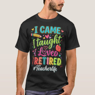 Lustiger Ruhestand Ich kam Ich lehrte Ich liebte I T-Shirt