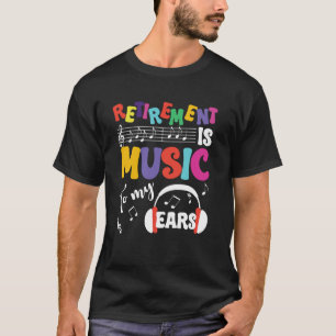 Lustiger Ruhestand Ist Musik In Meinen Ohren Ruhes T-Shirt