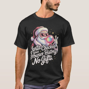 Lustiger Santa hat deinen Browserverlauf überprüft T-Shirt