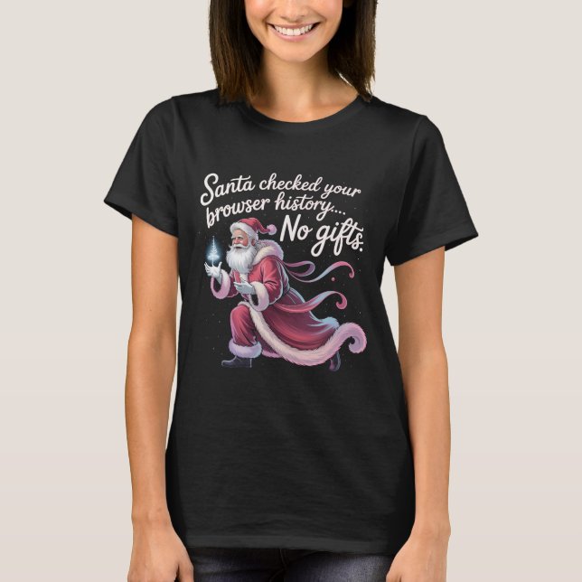 Lustiger Santa hat deinen Browserverlauf überprüft T-Shirt (Vorderseite)