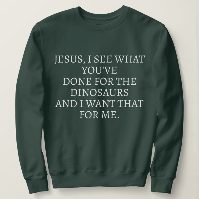 LUSTIGER SARKASMUS COOLER TEXT JESUS ICH WEISS WAS SWEATSHIRT (Design vorne)