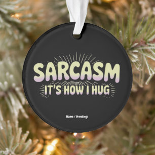 Lustiger Sarkasmus ist, wie ich Freunde Familien D Ornament