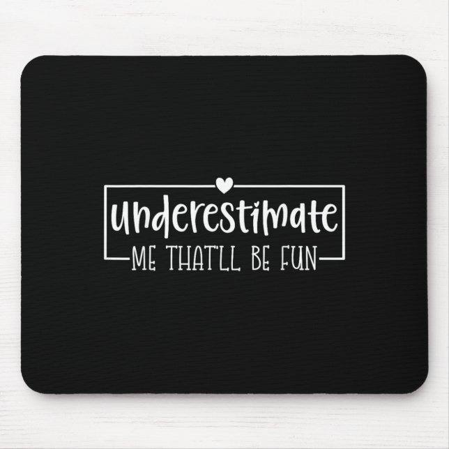Lustiger sarkastischer Humor-Zitat Unterschätze Da Mousepad (Vorne)