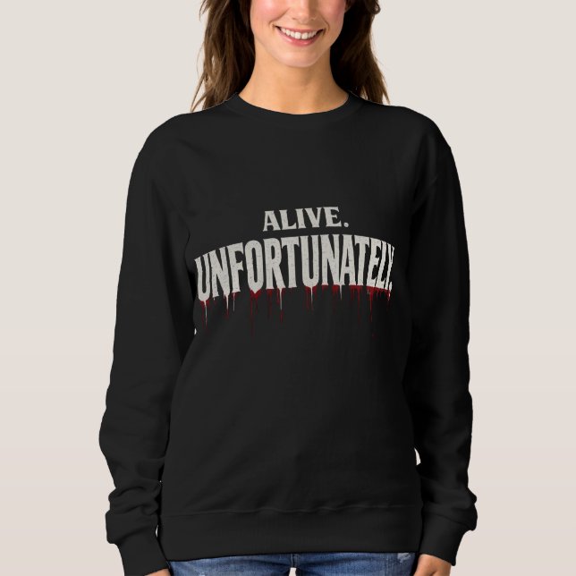 Lustiger Sarkastischer Lebendig Leider Halloween Sweatshirt (Vorderseite)