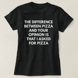 Lustiger sarkastischer Pizza-Ausdruck T-Shirt