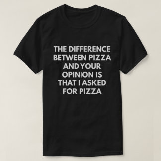 Lustiger sarkastischer Pizza-Ausdruck T-Shirt