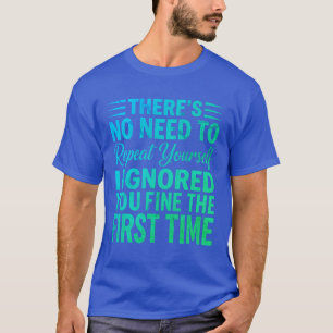 Lustiger sarkastischer Spruch Ich ignorierte dich T-Shirt