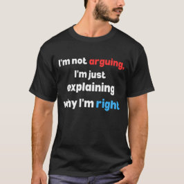 Lustiger sarkastischer Spruch, ich streite nicht, T-Shirt