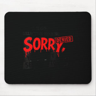 Lustiger sarkastischer Spruch zum selektiven Hören Mousepad