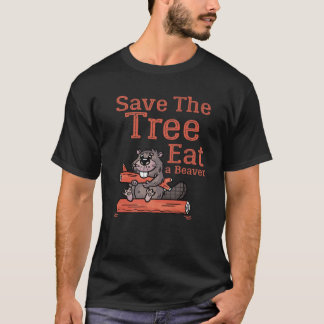 Lustiger Save The Tree Iss Den Biber Für Earth Pla T-Shirt