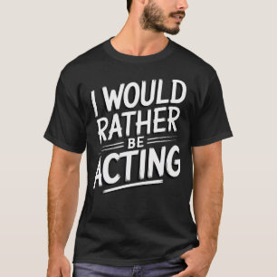 Lustiger Schauspiel Theater T-Shirt