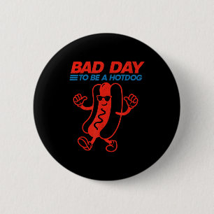 Lustiger schlechter Tag, um ein Hotdog am 4. Juli Button