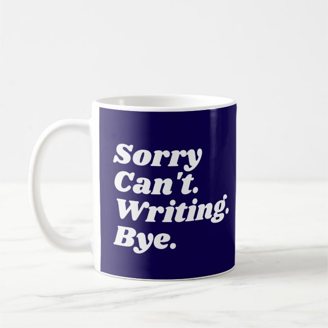 Lustiger Schriftsteller Sorry Can't Writing Bye Kaffeetasse (Links)