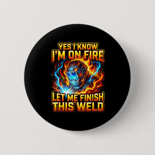 Lustiger Schweißer Schweißen Metallarbeiter Ja Ich Button