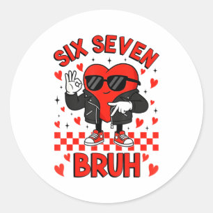 Lustiger Sechs Sieben Bruh 6 7 Meme Valentinstag H Runder Aufkleber