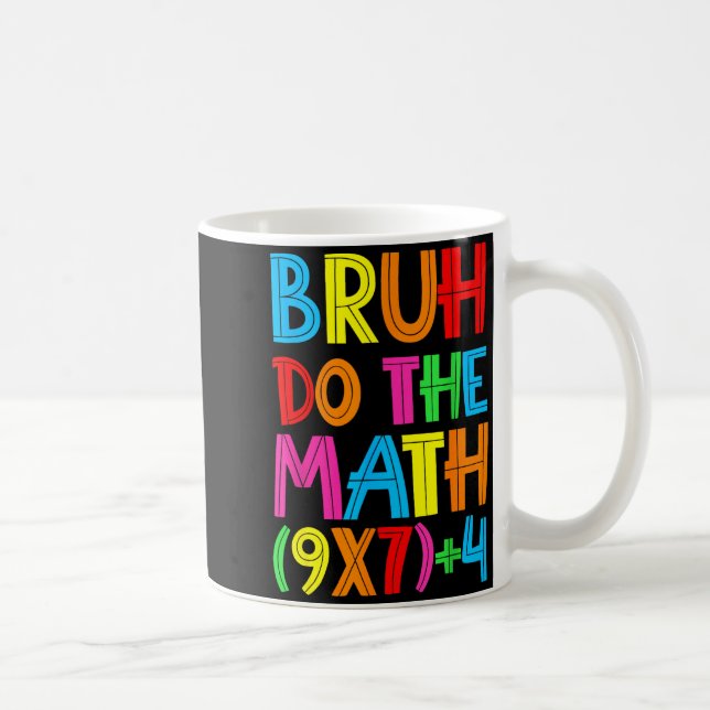 Lustiger Sechs Sieben Lehrer Schüler Bruh Rechne N Kaffeetasse (Rechts)